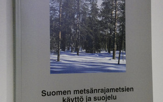 Pertti Veijola : Suomen metsänrajametsien käyttö ja suojelu