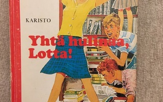Merri Vik: Yhtä hulinaa, Lotta! 1.painos 1976
