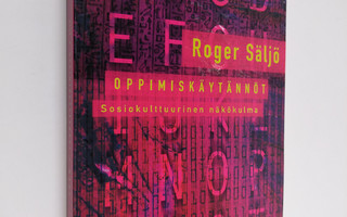 Roger Säljö : Oppimiskäytännöt : sosiokulttuurinen näkökulma