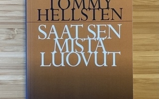 Tommy Hellsten: Saat sen mistä luovut
