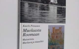 Kaarlo Pennanen : Muolaasta Roomaan : muisteloita Muolaas...