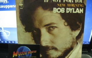 BOB DYLAN - IF NOT FOR YOU / NEW MORNING EX-/EX- 7"