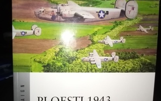 Zaloga :  Ploesti 1943 ( SIS POSTIKULU)