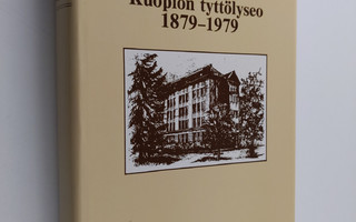 Kuopion suomalainen tyttökoulu ja Kuopion tyttölyseo 1879...