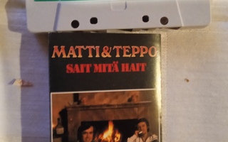 C-KASETTI: MATTI JA TEPPO : SAIT MITÄ HAIT