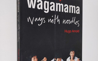 Hugo Arnold : Wagamama - Ways with Noodles