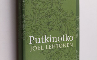 Joel Lehtonen : Putkinotko : kertomus laiskasta viinatrok...