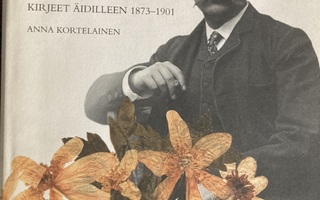 ALBERT EDELFELTIN KIRJEET ÄIDILLEEN 1873-1901