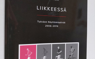 Raisa Niemi : Liikkeessä : Työväen Näyttämöpäivät 2006-2016