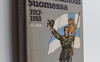 Anthony F. Upton : Vallankumous Suomessa 1917-1918 2 osa