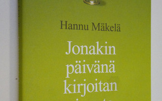 Hannu Mäkelä : Jonakin päivänä kirjoitan sinusta runon : ...