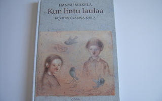 Hannu Mäkelä: KUN LINTU LAULAA (kuv Kaarina Kaila)