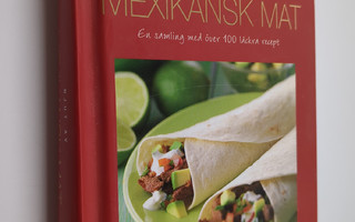 Njut av mexikansk mat : en samling med över 100 läckra re...
