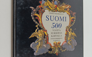 Erkki Fredrikson : Suomi 500 vuotta Euroopan kartalla