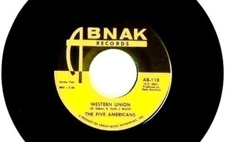 THE FIVE AMERICANS; Western Union / Now that it's over 7"