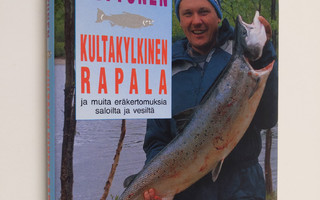 Matti Kettunen : Kultakylkinen Rapala ja muita eräkertomu...