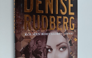 Denise Rudberg : Kolmen kohtalokas leikki