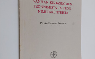 Pirkko Forsman Svensson : Vanhan kirjasuomen teonnimistä ...