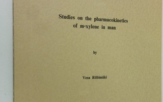 Vesa Riihimäki : Studies on the pharmacokinetics of m-xyl...