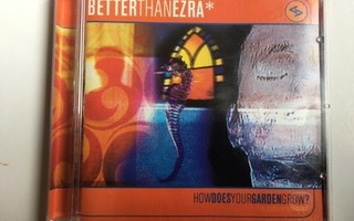 BETTERTHANEZRA: How Does Your Garden Grow?, CD