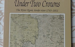 Under Two Crowns- The River Kymi, border river 1743-1811