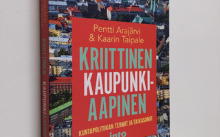 Pentti Arajärvi : Kriittinen kaupunkiaapinen : kuntapolit...