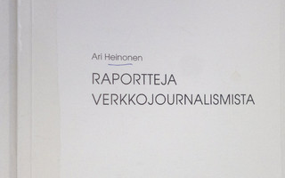 Ari Heinonen : Raportteja verkkojournalismista