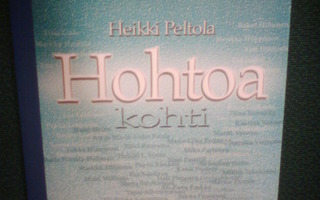 Heikki Peltola : HOHTOA KOHTI ( 1 p. 2005 ) Sis.pk:t