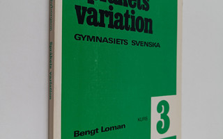 Bengt Loman ym. : Språkets variation. Gymnasiets svenska....