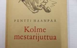 Pentti Haanpää, Kolme mestarijuttua