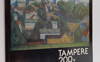 Tampere 200 v Taiteilijain kuvaamana : Tampereen taidemus...