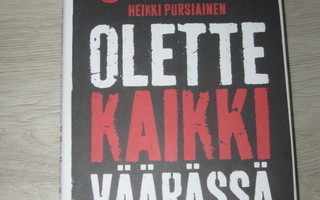 Olette kaikki väärässä - Heikki Pursiainen