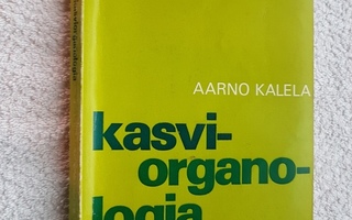 AARNO KALELA - KASVIORGANOLOGIA 1971