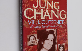 Jung Chang : Villijoutsenet : kolmen kiinattaren tarina