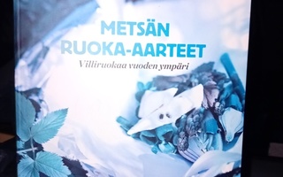 METSÄN RUOKA-AARTEET - Villiruokaa vuoden ympäri *Sis.pk:t