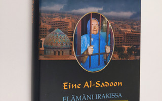 Eine Al-Sadoon : Elämäni Irakissa : aavikkomyrskystä Bagd...