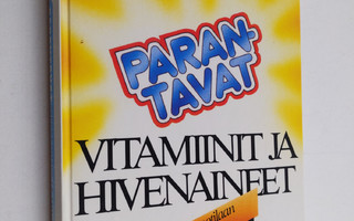 Kaarlo Jaakkola : Parantavat vitamiinit ja hivenaineet : ...
