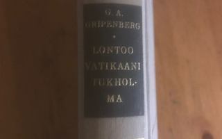 G.A. Gripenberg: LONTOO-VATIKAANI-TUKHOLMA
