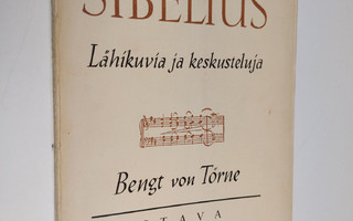 Bengt von Törne : Sibelius : lähikuvia ja keskusteluja