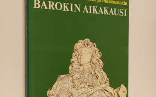 Michael Kitson : Barokin aikakausi : Barokin, rokokoon ja...