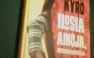 Tuomas Kyrö: Ilosia aikoja, mielensäpahoittaja (2014) Sis.pk