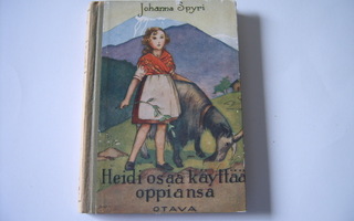 Johanna Spyri: HEIDI OSAA KÄYTTÄÄ OPPIANSA