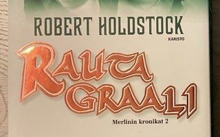 ROBERT HOLDSTOCK - RAUTA GRAALI - MERLININ KRONIKAT 2