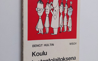 Bengt Hultin : Koulu tuotantolaitoksena