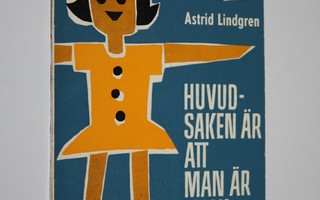 Astrid Lindgren : Huvudsaken är att man är frisk och Mäst...