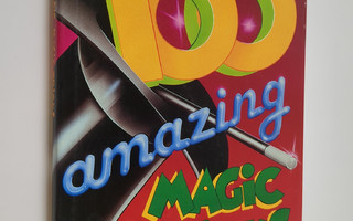 Tom Tit ym. : 100 Amazing Magic Tricks