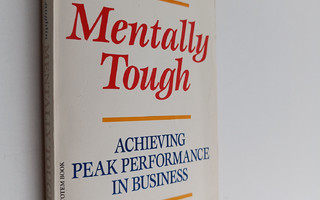 James E. Loehr ym. : Mentally Tough : the Principles of W...