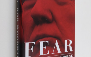 Bob Woodward : Fear : Trump in the White House