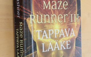 James Dashner : Tappava lääke Maze Runner III (1.p. 2016 k.p