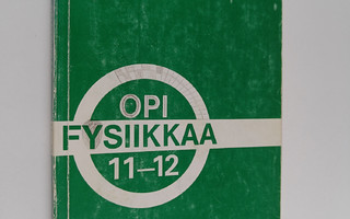 Jorma Nikkola : Opi fysiikkaa : lukion kertaus- ja harjoi...